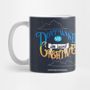 Don't Wake Me I'm Being Creative Mug